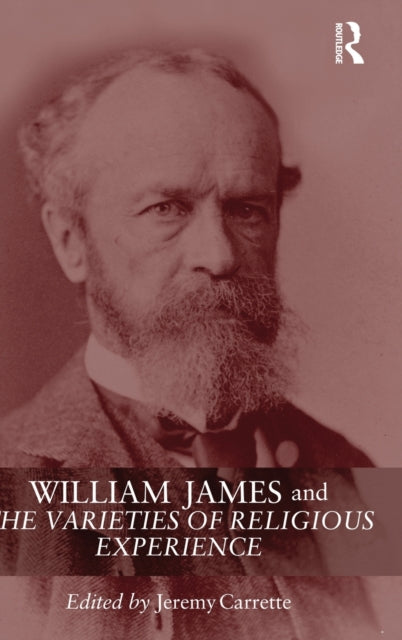 Book cover of: William James and The Varieties of Religious Experience. By: J. Carrette
