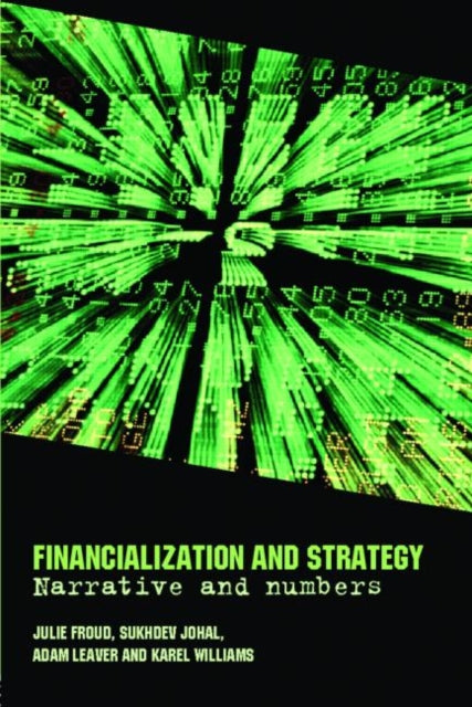 Book cover of: Financialization and Strategy. By: Julie Froud