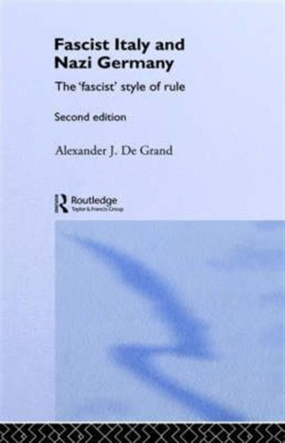 Book cover of: Fascist Italy and Nazi Germany. By: De Alexander