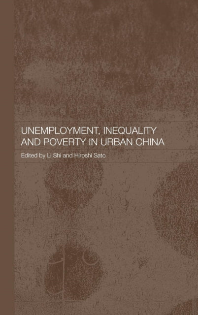 Book cover of: Unemployment, Inequality and Poverty in Urban China