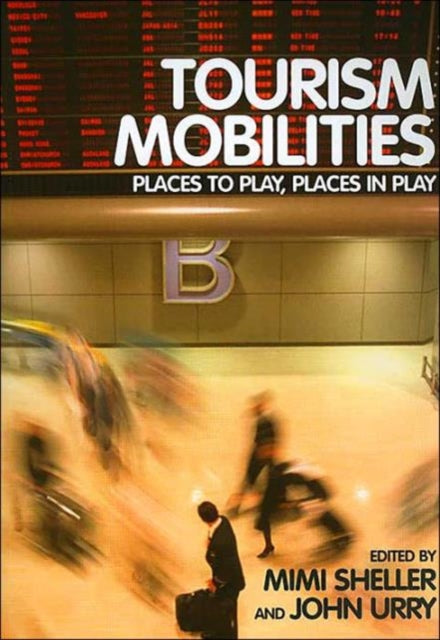 Book cover of: Tourism Mobilities. By: Mimi Sheller