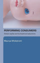 Book cover of: Performing Consumers. By: Maurya Wickstrom