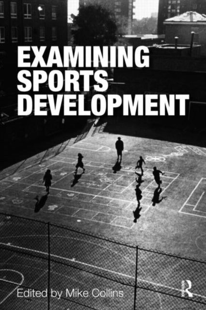 Book cover of: Examining Sports Development. By: Michael Collins, Michael F. Collins