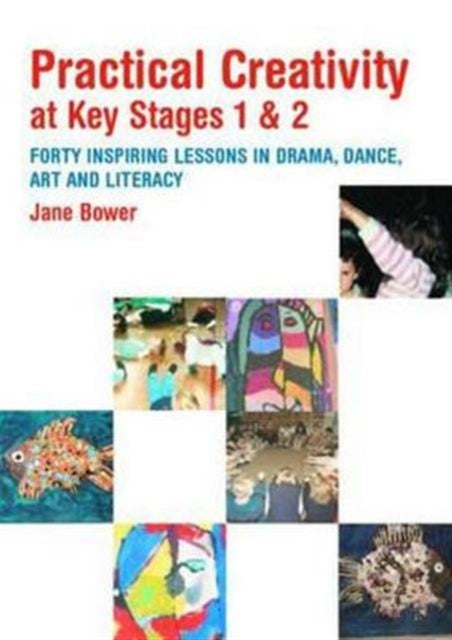 Book cover of: Practical Creativity at Key Stages 1 & 2. By: Jane Bower