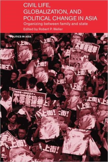 Book cover of: Civil Life, Globalization and Political Change in Asia. By: Robert Weller