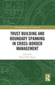 Book cover of: Trust Building and Boundary Spanning in Cross-Border Management. By: Michael Zhang