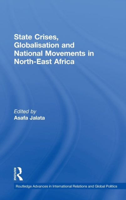 Book cover of: State Crises, Globalisation and National Movements in North-East Africa. By: Asafa Jalata