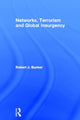 Book cover of: Networks, Terrorism and Global Insurgency. By: Robert Bunker
