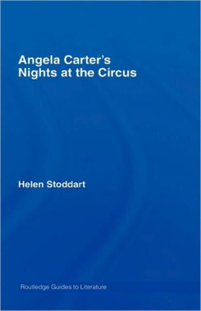 Book cover of: Angela Carter's Nights at the Circus. By: Helen Stoddart