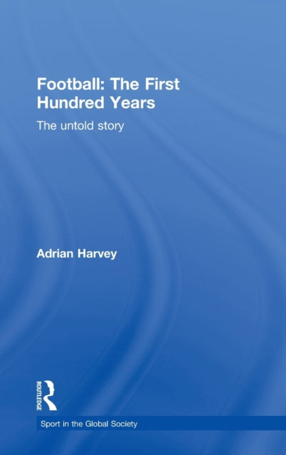 Book cover of: Football: The First Hundred Years