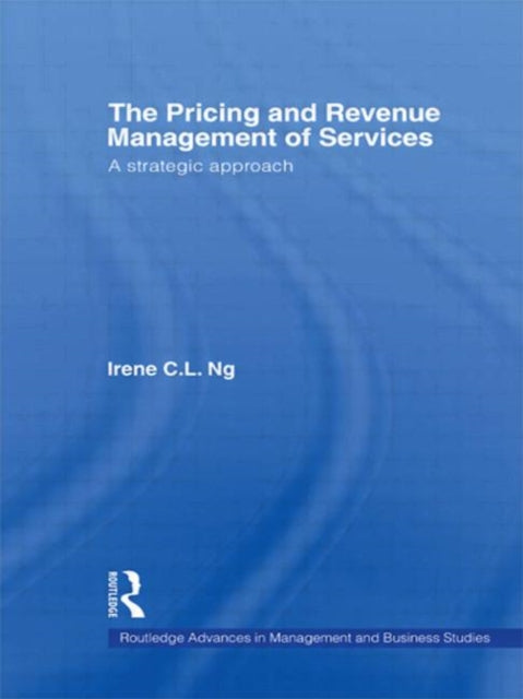 Book cover of: Pricing and Revenue Management of Services. By: Irene C. L. Ng