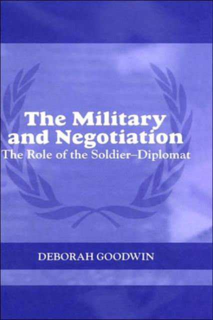 Book cover of: Military and Negotiation. By: Deborah Goodwin