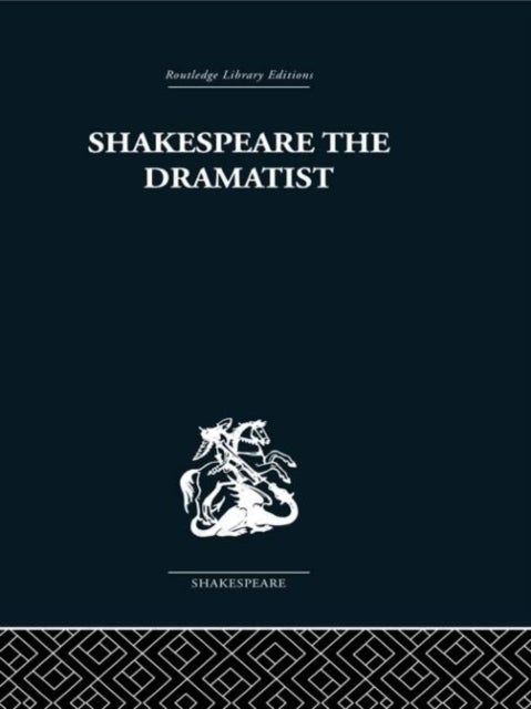 Book cover of: Shakespeare the Dramatist. By: Una Mary Ellis-Fermor