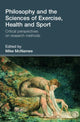 Book cover of: Philosophy and the Sciences of Exercise, Health and Sport. By: Mike Mcnamee