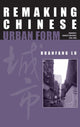 Book cover of: Remaking Chinese Urban Form. By: Duanfang Lu