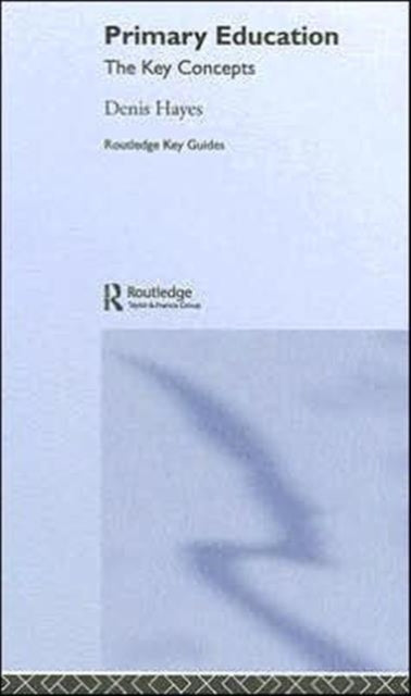 Book cover of: Primary Education: The Key Concepts
