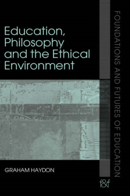 Book cover of: Education, Philosophy and the Ethical Environment. By: Graham Haydon