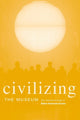 Book cover of: Civilizing the Museum. By: Elaine Heumann Gurian