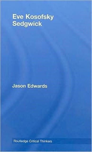Book cover of: Eve Kosofsky Sedgwick. By: Jason Edwards