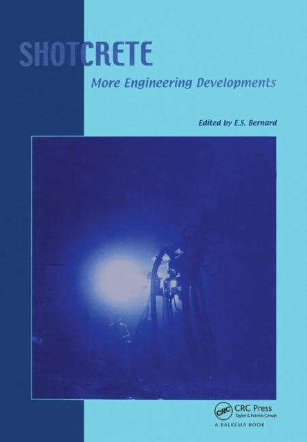 Book cover of: Shotcrete: More Engineering Developments. By: E.S. Bernard
