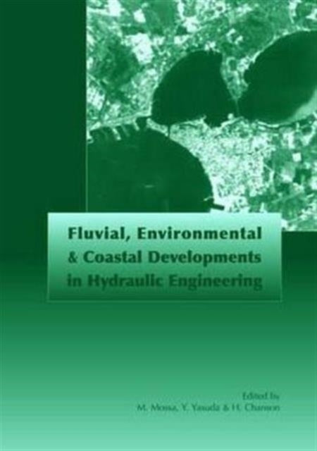 Book cover of: Fluvial, Environmental and Coastal Developments in Hydraulic Engineering. By: Michele Mossa