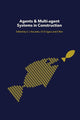 Book cover of: Agents and Multi-Agent Systems in Construction