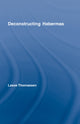 Book cover of: Deconstructing Habermas. By: Lasse Thomassen