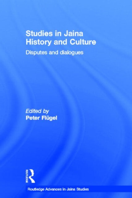 Book cover of: Studies in Jaina History and Culture. By: Peter Flugel