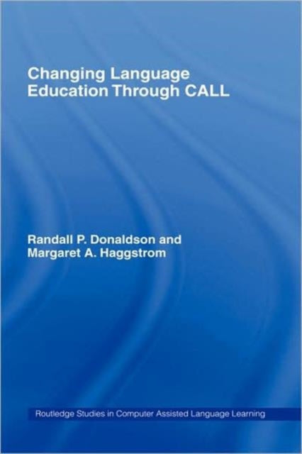 Book cover of: Changing Language Education Through CALL