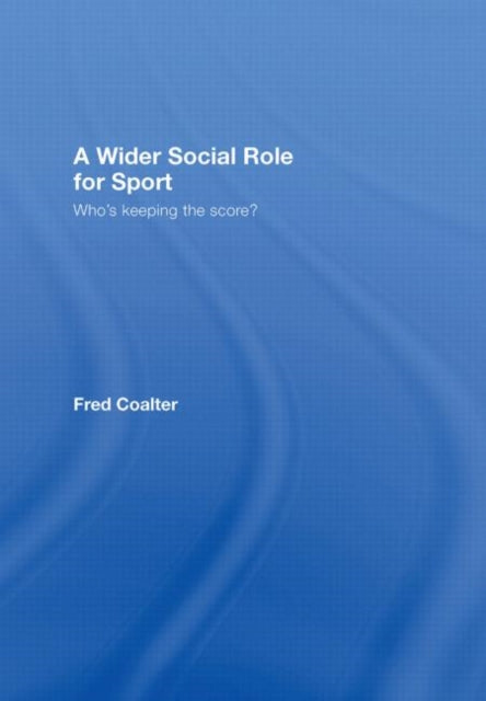 Book cover of: Wider Social Role for Sport. By: Fred Coalter