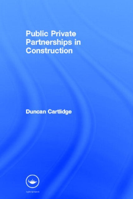 Book cover of: Public Private Partnerships in Construction