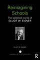 Book cover of: Reimagining Schools. By: E. Eisner