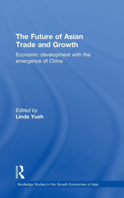 Book cover of: Future of Asian Trade and Growth. By: Linda Yueh, Linda Y. Yueh