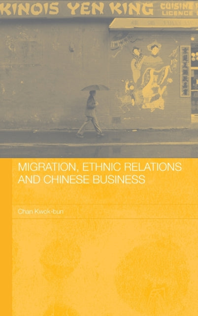Book cover of: Migration, Ethnic Relations and Chinese Business