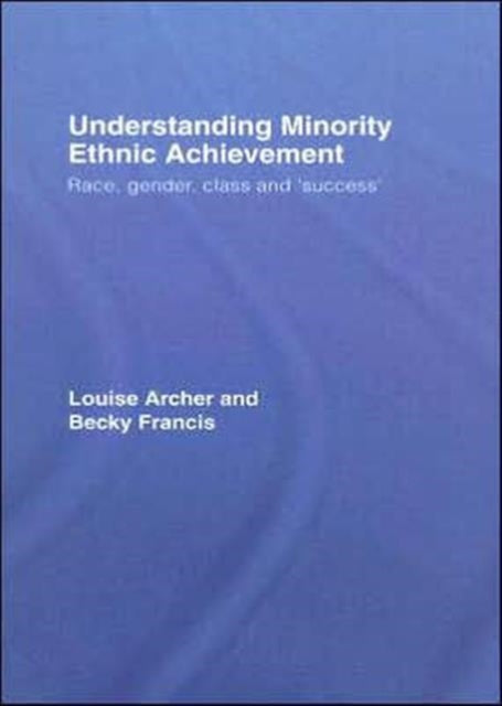 Book cover of: Understanding Minority Ethnic Achievement. By: Louise Archer