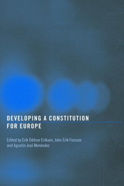 Book cover of: Developing a Constitution for Europe. By: Erik Oddvar Eriksen