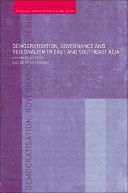 Democratisation, Governance and Regionalism in East and Southeast Asia