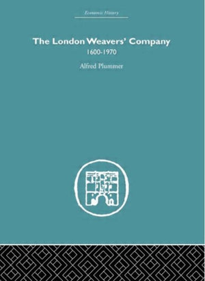 The London Weaver's Company 1600 - 1970