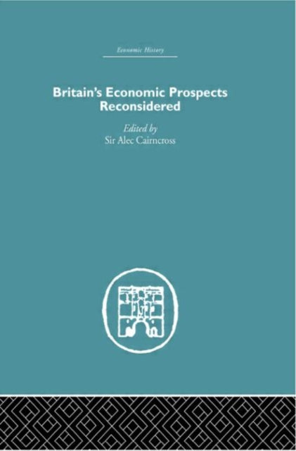 Book cover of: Britain's Economic Prospects Reconsidered. By: Ale Cairncross