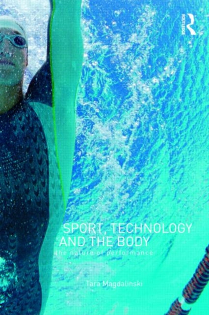 Book cover of: Sport, Technology and the Body. By: Tara Magdalinski, T. Magdalinski