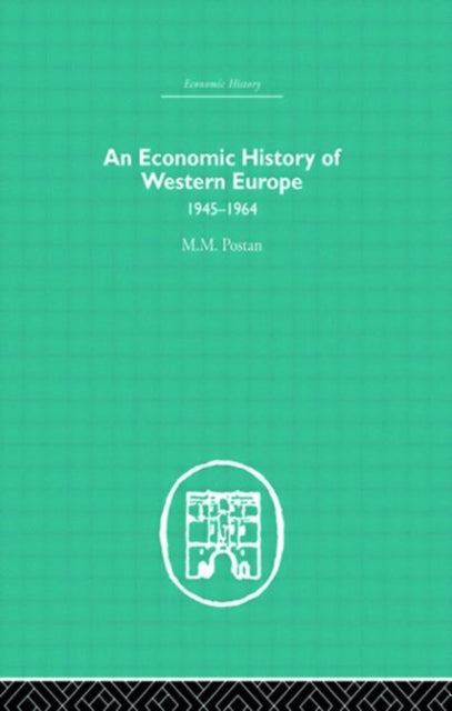 Book cover of: Economic History of Western Europe 1945-1964. By: M.M Postan