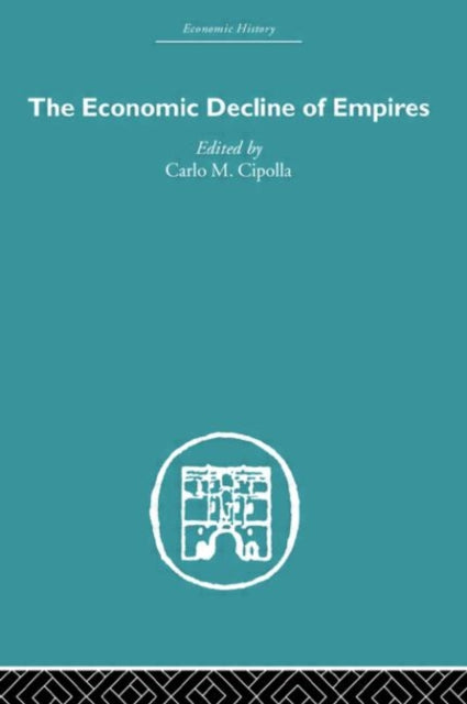 Book cover of: Economic Decline of Empires. By: Carlo Cipolla