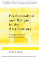 Book cover of: Psychoanalysis and Religion in the 21st Century. By: David Black