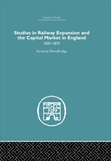 Book cover of: Studies in Railway Expansion and the Capital Market in England. By: Se Broadbridge