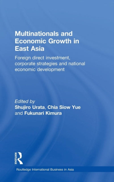 Book cover of: Multinationals and Economic Growth in East Asia. By: Urata/Kimura/Yu