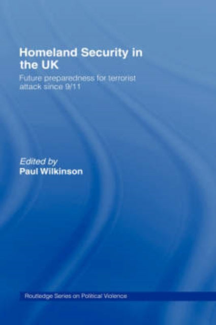 Book cover of: Homeland Security in the UK. By: Paul Wilkinson