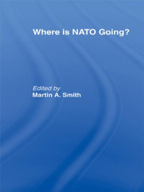 Book cover of: Where is Nato Going?. By: Martin Smith