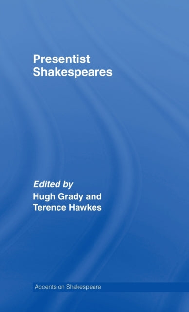 Book cover of: Presentist Shakespeares. By: Hugh Grady