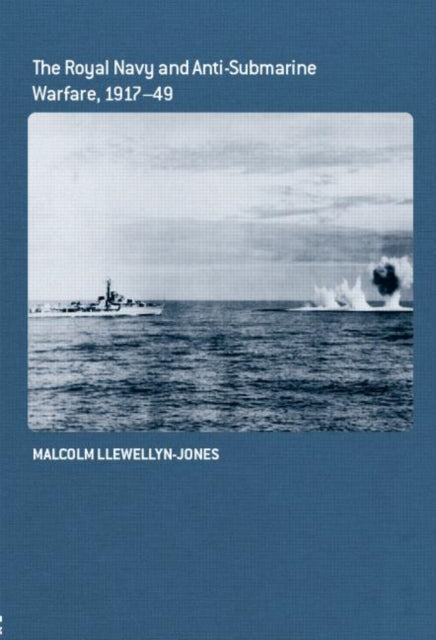 Book cover of: Royal Navy and Anti-Submarine Warfare, 1917-49