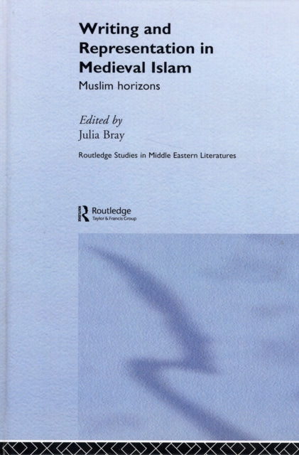 Book cover of: Writing and Representation in Medieval Islam. By: Julia Bray